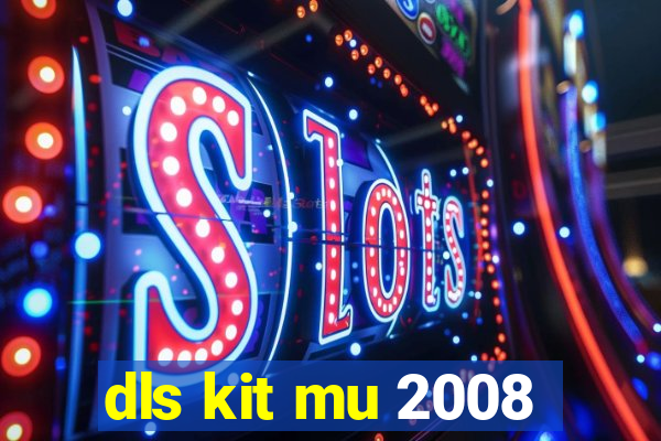 dls kit mu 2008